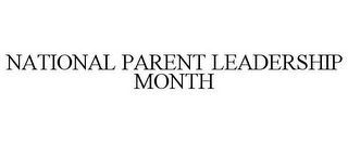 NATIONAL PARENT LEADERSHIP MONTH