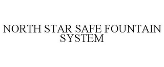 NORTH STAR SAFE FOUNTAIN SYSTEM