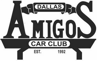 DALLAS AMIGOS CAR CLUB EST. 1992