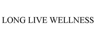 LONG LIVE WELLNESS