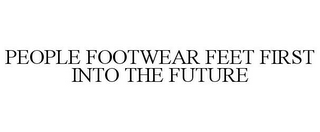 PEOPLE FOOTWEAR FEET FIRST INTO THE FUTURE