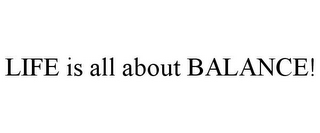 LIFE IS ALL ABOUT BALANCE!