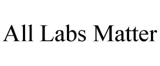 ALL LABS MATTER