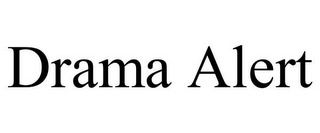 DRAMA ALERT