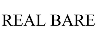 REAL BARE