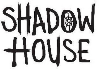 SHADOW HOUSE