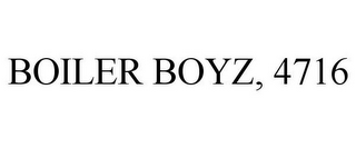 BOILER BOYZ, 4716