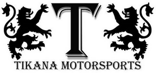 T TIKANA MOTORSPORTS