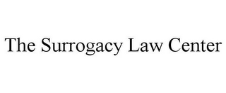 THE SURROGACY LAW CENTER