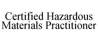 CERTIFIED HAZARDOUS MATERIALS PRACTITIONER