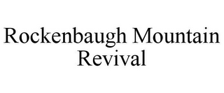 ROCKENBAUGH MOUNTAIN REVIVAL