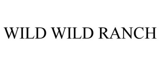 WILD WILD RANCH