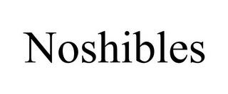 NOSHIBLES