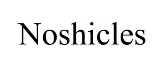 NOSHICLES