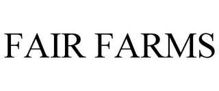 FAIR FARMS