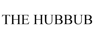 THE HUBBUB