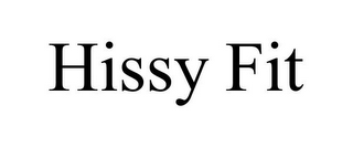 HISSY FIT