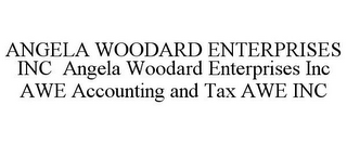 ANGELA WOODARD ENTERPRISES INC ANGELA WOODARD ENTERPRISES INC AWE ACCOUNTING AND TAX AWE INC