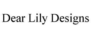 DEAR LILY DESIGNS