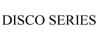 DISCO SERIES