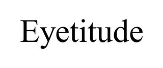 EYETITUDE