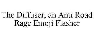 THE DIFFUSER, AN ANTI ROAD RAGE EMOJI FLASHER