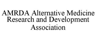 AMRDA ALTERNATIVE MEDICINE RESEARCH AND DEVELOPMENT ASSOCIATION