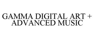 GAMMA DIGITAL ART + ADVANCED MUSIC