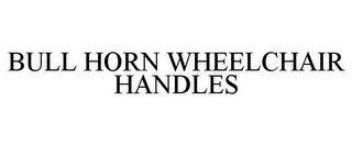 BULL HORN WHEELCHAIR HANDLES