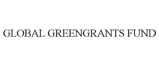 GLOBAL GREENGRANTS FUND