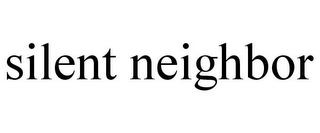 SILENT NEIGHBOR