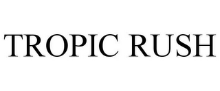 TROPIC RUSH