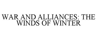 WAR AND ALLIANCES: THE WINDS OF WINTER