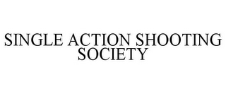 SINGLE ACTION SHOOTING SOCIETY