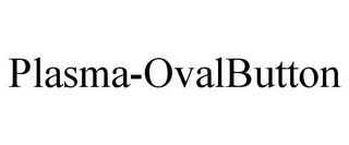 PLASMA-OVALBUTTON