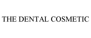 THE DENTAL COSMETIC