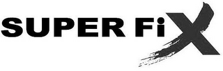 SUPER FIX
