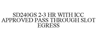 SD240GS 2-3 HR WITH ICC APPROVED PASS THROUGH SLOT EGRESS