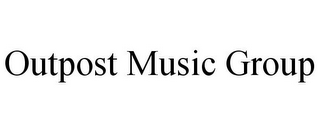 OUTPOST MUSIC GROUP