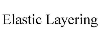 ELASTIC LAYERING