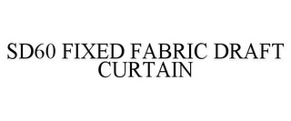 SD60 FIXED FABRIC DRAFT CURTAIN