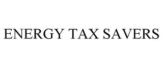 ENERGY TAX SAVERS