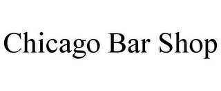 CHICAGO BAR SHOP