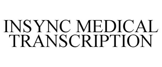 INSYNC MEDICAL TRANSCRIPTION