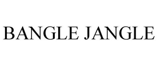 BANGLE JANGLE