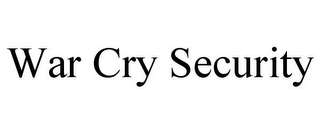 WAR CRY SECURITY