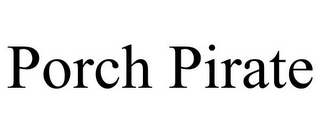 PORCH PIRATE