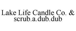 LAKE LIFE CANDLE CO. & SCRUB.A.DUB.DUB