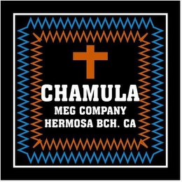 CHAMULA MEG COMPANY HERMOSA BCH CA