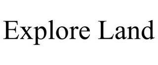 EXPLORE LAND
